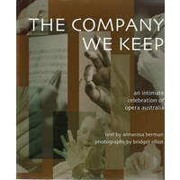 The Company We Keep. An Intimate Celebration of Opera in Australia