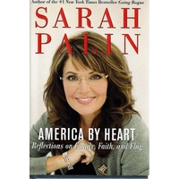 America By Heart. Reflections On Family, Faith, And Flag