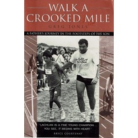 Walk A Crooked Mile. A Father's Journey In The Footsteps Of His Son