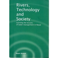Rivers, Technology And Society. Learning The Lessons Of Water Management In Nepal