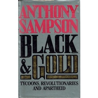 Black And Gold. Tycoons, Revolutionaries And Apartheid