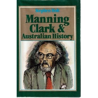 Manning Clark And Australian History