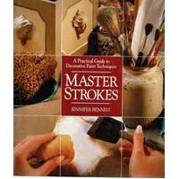 Master Strokes. A Practical Guide To Decorative Paint Techniques