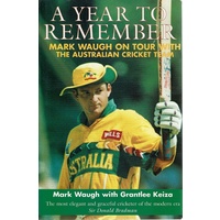 A Year To Remember. Mark Waugh On Tour With The Australian Cricket Team.