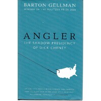 Angler. The Shadow Presidency Of Dick Cheney
