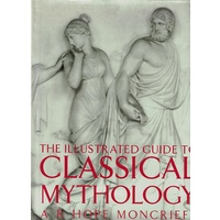 The Illustrated Guide To Classical Mythology