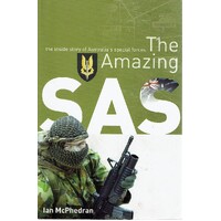 The Amazing SAS. The Inside Story Of Australia's Special Forces