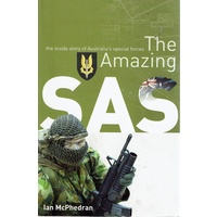The Amazing SAS. The Inside Story Of Australia's Special Forces