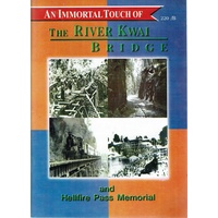 The River Kwai Bridge And Hellfire Pass Memorial. An Immortal Touch Of