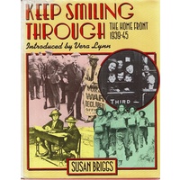 Keep Smiling Through. The Home Front 1939-45