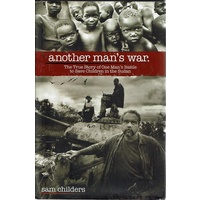 Another Man's War. The True Story Of One Man's Battle To Save Children In The Sudan