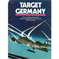Target Germany. The Air Assault On Germany. Savaged By Thr RAAF At Night And The USAAF By Day