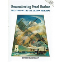 Remembering Pearl Harbour. The Story Of The USS Arizona Memorial