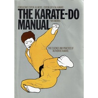 The Karate-Do Manual. The Essence And Practice Of Authentic Karate
