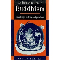 An Introduction To Buddhism. Teachings, History And Practices