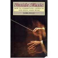 Inside Music. How To Understand, Listen To And Enjoy Good Music