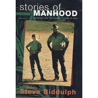 Stories Of Manhood. Journeys Into The Hidden Hearts Of Men
