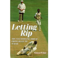 Letting Rip. The Fast-Bowling Threat From Lillee To Waqar
