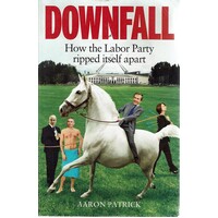 Downfall. How The Labour Party Ripped Itself Apart