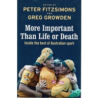 More Important Than Life Or Death. Inside The Best Of Australian Sport