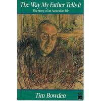 The Way My Father Tells It. The Story Of An Australian Life