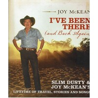 I've Been There (And Back Again) Slim Dusty & Joy McKean's Lifetime Of Travel, Stories And Songs