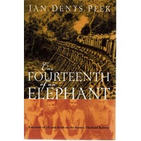 One Fourteenth Of An Elephant. A Memoir Of Life And Death On The Burma-Thailand Railway