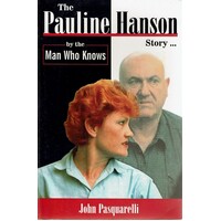 The Pauline Hanson Story By The Man Who Knows