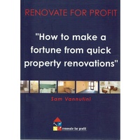 Renovate For Profit. How To Make A Fortune From Quick Property Renovations