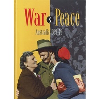 War And Peace. Australia 1939-49