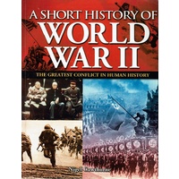 A Short History Of World War II. The Greatest Conflict In Human History