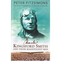 Charles Kingsford Smith And Those Magnificent Men