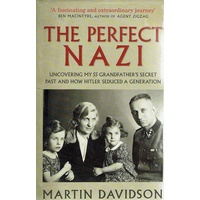 The Perfect Nazi. Uncovering My SS Grandfather's Secret Past And How Hitler Seduced A Generation