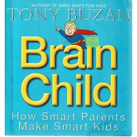 Brain Child. How Smart Parents Make Smart Kids