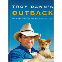 Troy Dann's Outback. Wild Adventures For The Whole Family