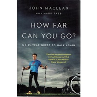 How Far Can You Go. My 25-year Quest To Walk Again