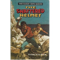 The Shattered Helmet. The Hardy Boys Series