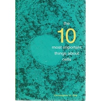 The Ten Most Important Things About Cells