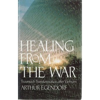 Healing From The War. Trauma And Transformation After Vietnam