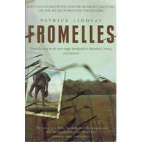 Fromelles. Australia's Darkest Day And The Dramatic Discovery Of Our Fallen World War One Diggers