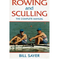 Rowing and Sculling. The Complete Manual