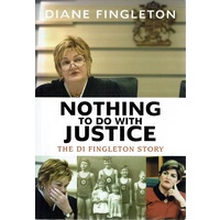 Nothing To Do With Justice. The Di Fingleton Story