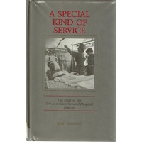 A Special Kind of Service. The Story of the 29 Australian General Hospital, 1940 - 46