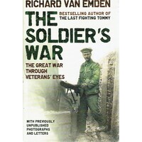 The Soldier's War. The Great War Through Veteran's Eyes