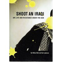 Shoot An Iraqi. Art, Life And Resistance Under The Gun