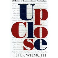 Up Close. 28 Lives Of Extraordinary Australians