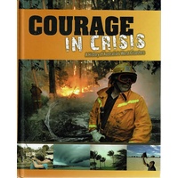 Courage In Crisis. A History Of Australia's Worst Disasters
