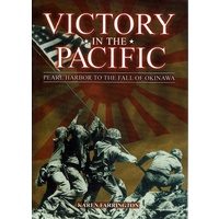Victory In The Pacific. Pearl Harbor To The Fall Of Okinawa