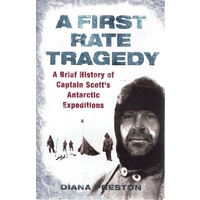 A First Rate Tragedy. A Brief History Of Captain Scott's Antarctic Expeditions