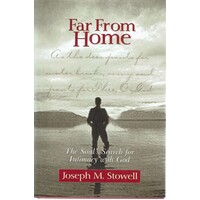 Far From Home. The Soul's Search For Intimacy With God